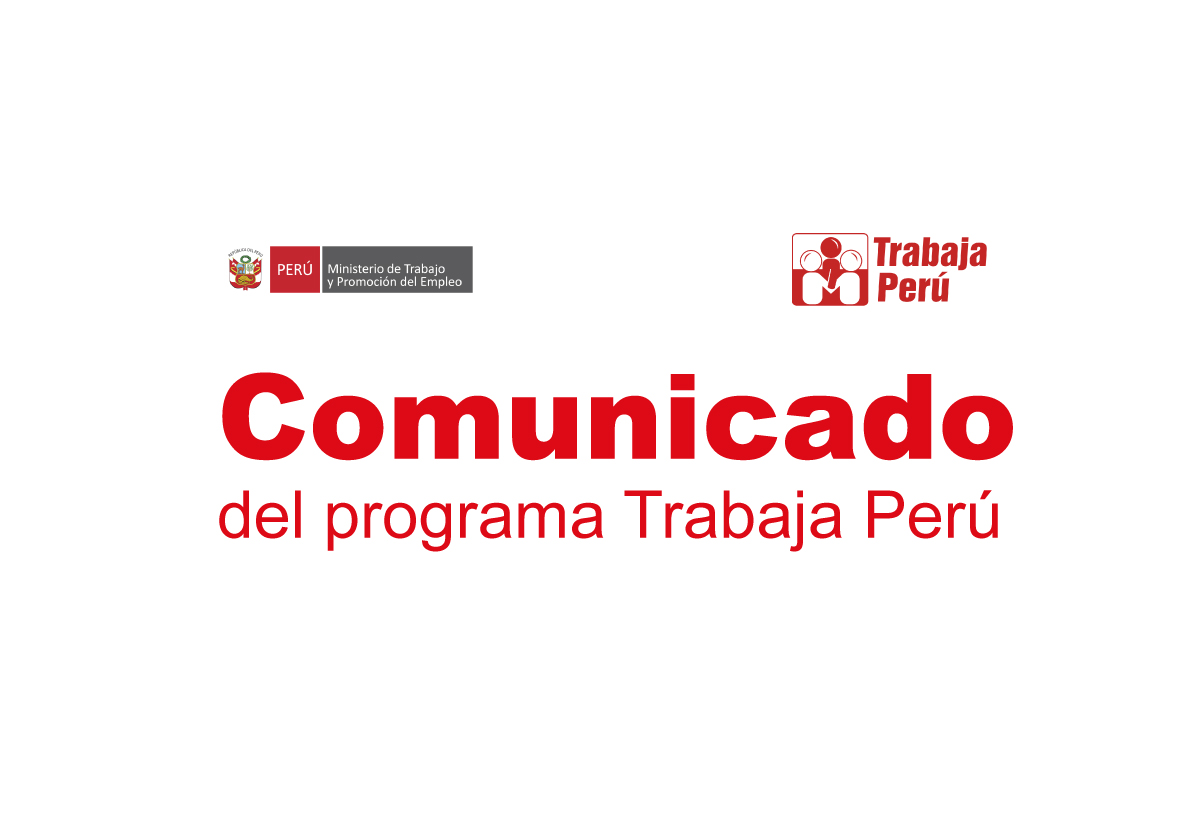 Comunicado OFICIAL TRABAJA PERU logos El Programa para la Generación de Empleo Social Inclusivo “Trabaja Perú” del Ministerio de Trabajo y Promoción del Empleo (MTPE) informa a la opinión pública, lo siguiente:
1. Se ha tomado…